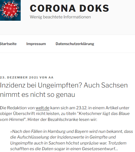 Der Hintergrund der Zahlenermittlung ist interessant, denn Ministerpräsident Michael Kretschmer (CDU) argumentierte mit den Inzidenzen immer wieder staatliche Eingriffe. Am 5. November nannte er im „Deutschlandfunk” eine Inzidenz von 700 bis 800 bei Ungeimpften – bei Geimpften läge sie bei 70 bis 80. Der Landesparteitag der CDU am nächsten Tag: Inzidenz bei den Ungeimpften von über 800, erklärte Kretschmer.

Am 18. November sagte Kretschmer im sächsischen Landtag: „In der Tat ist es so, dass die Inzidenz bei den nichtgeimpften Bürgerinnen und Bürger bei 1800 liegt und bei denen, die geimpft sind, bei 63.“ Einen Tag später kündigte er neue Corona-Maßnahmen an, sprach von einer „Inzidenz von 1800, 1900 bei den Ungeimpften“ und einer von „50, 60“ bei den Geimpften.

Es war nicht nur Kretschmer, der sich dieser Zahlen für das eigene Bundesland bediente. Im Gesetzesentwurf der Fraktionen von SPD, Grünen und FDP im Deutschen Bundestag „Änderung des Infektionsschutzgesetzes und weiterer Gesetze anlässlich der Aufhebung der Feststellung der epidemischen Lage von nationaler Tragweite“ vom 8. November wird Bezug auf die sächsische Statistik genommen. Auf Grundlage der sächsischen Zahlen wurde bundesweit die Arbeitsschutzverordnung verschärft: „(…) während die 7‑Tage-Inzidenz bei den Geimpften bei ca. 60/100.000 liegt, beträgt sie bei Ungeimpften und nicht vollständig Geimpften fast 600/100.000 (Stand 02. November 2021).“ Der Impf- und Genesenenstatus können daher in der „Bewertung der Maßnahmen zur Kontaktreduktion berücksichtigt werden, so dass im Einzelfall Maßnahmen zur Kontaktreduktion wegfallen können“.

Recherchen von WELT ergaben dann im Dezember, dass derartige Inzidenz-Unterschiede in anderen Bundesländern teils auf unbrauchbaren Daten beruhen. In Bayern etwa war in einer Beispielwoche im November der Impfstatus der Neuinfizierten in 70 Prozent der Fälle nicht bekannt – diese Personen wurden den Ungeimpften zugerechnet, der Unterschied in Sachen Infektionen mit eins zu 16 angegeben. Die Staatsregierung weigert sich bislang, die gesamten Zahlen herauszugeben, die Bayern-FDP erwägt daher eine Verfassungsklage.

Der Hamburger Senat hingegen beantwortete eine Kleine Anfrage der FDP ausführlich, den Zahlen zufolge ist der Impfstatus meist nicht bekannt, zuletzt nur in etwa zehn Prozent der Fälle. Und: In der Kalenderwoche 45 waren 14,3 Prozent der Infizierten gesichert auf Ungeimpfte zurückzuführen – der Erste Bürgermeister Peter Tschentscher (SPD) hatte von 90 Prozent gesprochen.