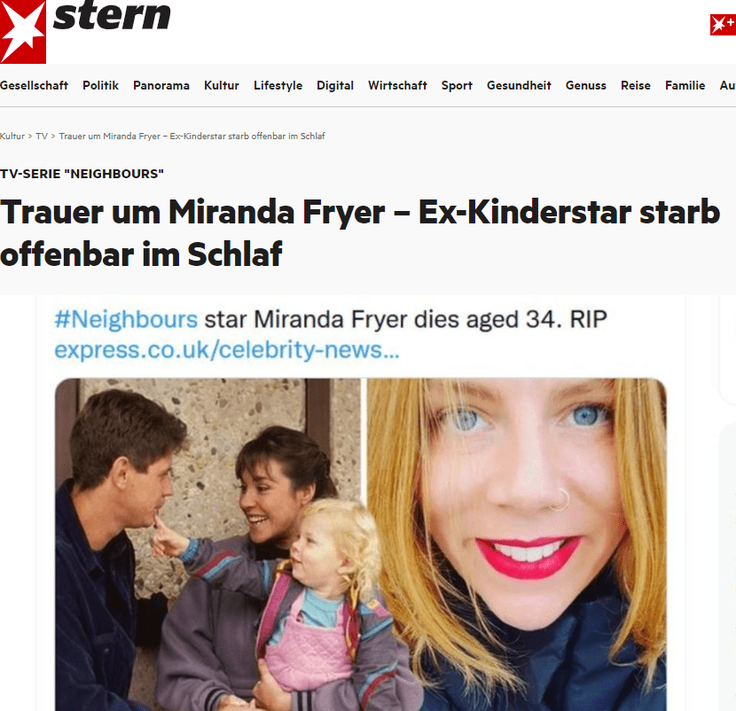 Auch Miranda Fryer machte dort – buchstäblich – ihre ersten Schritte im Fernsehen, sie begann ihre Karriere bei den "Neighbours" mit gerade einmal 18 Monaten. Nun ist der frühere Kinderstar der Soap plötzlich verstorben.

Fryer starb am vergangenen Donnerstag im Alter von nur 34 Jahren in ihrem Haus, wie ihre Familie am Montag offiziell bekannt gab. Ihr Bruder Jeremy berichtete zudem auf Facebook die "traurigste aller Nachrichten". Der Tod seiner Schwester sei völlig unerwartet gekommen, und die Familie wisse noch nicht, was die Ursache sei. Sie vermuteten jedoch, dass Miranda Fryer an einem Herzleiden gestorben sei. "Wenn man unsere Familiengeschichte betrachtet, sieht es so aus, als habe ihr Herz mitten im Schlaf versagt", schreib er. "Sie ist ganz friedlich gegangen".

Miranda Fryer hatte offenbar Probleme mit dem Herzen
Auch Medien weltweit mutmaßen aufgrund des Statements der Familie, dass Fryer herzkrank war. Es gab aber keine offizielle Mitteilung über die Todesursache.

Dass Miranda Fryer bei den "Neighbours" mitspielte, ist schon eine Weile her: Von 1989 bis 1991 war sie in der Rolle der kleinen Sky Mangel dort zu sehen. Sie war die erste Schauspielerin im Kindesalter in der Serie, von der mittlerweile mehr als 8700 Episoden in 38 Staffeln abgedreht wurden .

"Neighbours"-Kinderstar blieb nicht bei der Schauspielerei
Allerdings blieb sie danach nicht bei der Schauspielerei, sondern absolvierte nach der High School unter anderem ein Kunst-Studium. Später wechselte sie in die Medizin und beendete vor Kurzem eine Krankenpfleger-Ausbildung. Ab Anfang Februar hätte sie in einer Neurologie-Abteilung in einer Klinik in Melbourne arbeiten und gleichzeitig ihr Master-Studium beginnen sollen.

Ende 2020 hatte sie geheiratet; sie und ihr Mann freuten sich darauf, eine Familie zu gründen. Miranda Fryers Familie ist vollkommen schockiert über ihren plötzlichen Tod, auch viele "Neighbours"-Fans trauern um die junge Frau, die sie noch in lebhafter Erinnerung haben: als die kleine Sky in der Nachbarschaft der Ramsay Street.