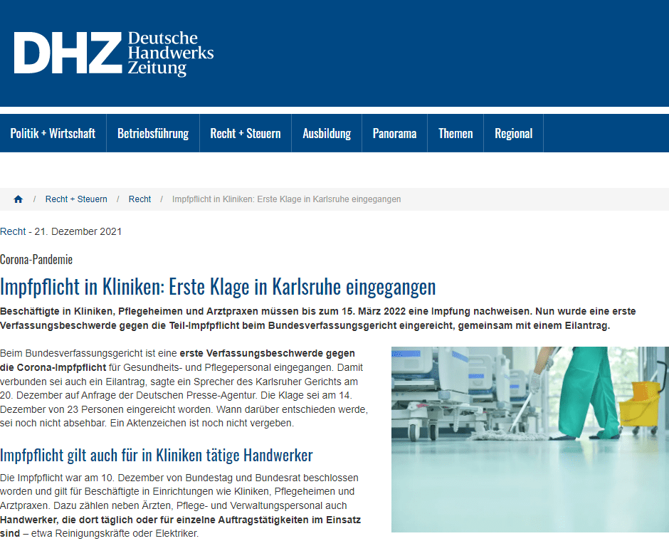 Beschäftigte in Kliniken, Pflegeheimen und Arztpraxen müssen bis zum 15. März 2022 eine Impfung nachweisen. Nun wurde eine erste Verfassungsbeschwerde gegen die Teil-Impfpflicht beim Bundesverfassungsgericht eingereicht, gemeinsam mit einem Eilantrag.
Beim Bundesverfassungsgericht ist eine erste Verfassungsbeschwerde gegen die Corona-Impfpflicht für Gesundheits- und Pflegepersonal eingegangen. Damit verbunden sei auch ein Eilantrag, sagte ein Sprecher des Karlsruher Gerichts am 20. Dezember auf Anfrage der Deutschen Presse-Agentur. Die Klage sei am 14. Dezember von 23 Personen eingereicht worden. Wann darüber entschieden werde, sei noch nicht absehbar. Ein Aktenzeichen ist noch nicht vergeben.

Impfpflicht gilt auch für in Kliniken tätige Handwerker
Die Impfpflicht war am 10. Dezember von Bundestag und Bundesrat beschlossen worden und gilt für Beschäftigte in Einrichtungen wie Kliniken, Pflegeheimen und Arztpraxen. Dazu zählen neben Ärzten, Pflege- und Verwaltungspersonal auch Handwerker, die dort täglich oder für einzelne Auftragstätigkeiten im Einsatz sind – etwa Reinigungskräfte oder Elektriker.

Die begrenzte Impfpflicht soll alte und geschwächte Menschen vor einer Ansteckung mit dem Coronavirus schützen, die ein besonders hohes Risiko haben, dass die Krankheit schwer oder sogar tödlich verläuft. Betroffene müssen bis 15. März 2022 nachweisen, dass sie voll geimpft oder kürzlich genesen sind – oder aber eine Arzt-Bescheinigung vorlegen, dass sie nicht geimpft werden können. Neue Beschäftigte brauchen den Nachweis ab 16. März von vornherein.

>>> Lesetipp: Impfpflicht in Kliniken: Das müssen Handwerker wissen

Eilantrag gegen 3G-Pflicht im Nahverkehr abgewiesen
Ein erster Eilantrag einer Einzelperson gegen die 3G-Pflicht in Bussen und Bahnen blieb unterdessen ohne Erfolg, wie der Gerichtssprecher weiter sagte. Die Verfassungsrichterinnen und -richter hätten ihn am 13. Dezember ohne Begründung abgewiesen (Az. 1 BvQ 113/21). Seit 24. November müssen Fahrgäste, die nicht geimpft oder genesen sind, einen aktuellen negativen Test vorweisen können. Die Regel gilt auch für den Luftverkehr.