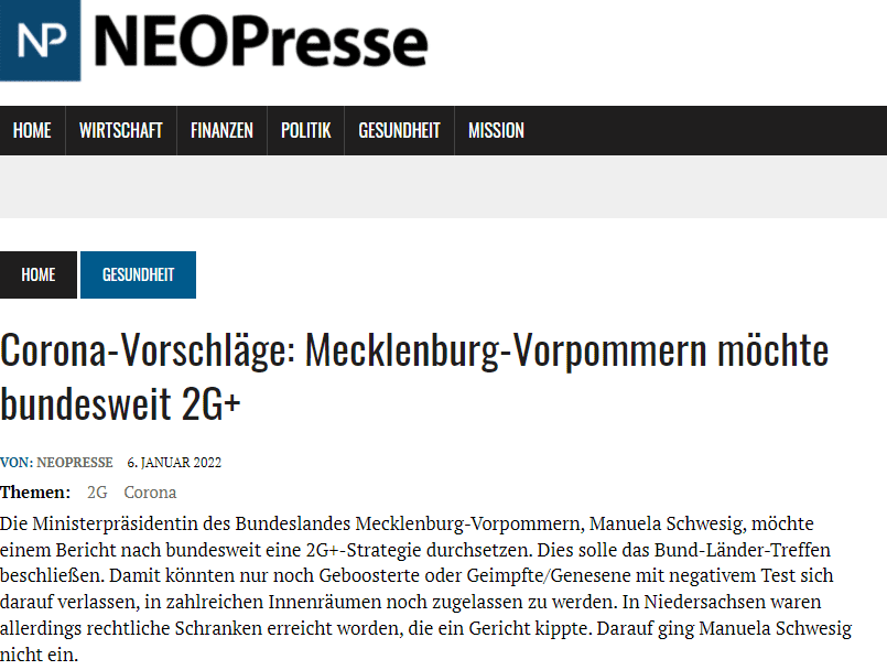 Bundesweit nachschärfen? Der Vorschlag aus Mecklenburg-Vorpommern
„Mecklenburg-Vorpommerns Ministerpräsidentin Manuela Schwesig (SPD) spricht sich vor dem Bund-Länder-Treffen zur Coronakrise für schärfere Maßnahmen aus. Sie hoffe, dass künftig bundesweit auf die sogenannte 2G-Plus-Regel gesetzt werde, sagte die SPD-Politikerin dem „Spiegel“.

Einen Zutritt zu vielen Innenbereichen würde es dann nur noch für getestete Geimpfte oder Genesene geben. Die Sozialdemokratin erwartet in der Pandemie auch Antworten des Expertenrats der Bundesregierung. Dieser müsse „die Frage beantworten, ob Omikron-Verläufe tatsächlich insoweit milder sind, dass unser Gesundheitssystem die massiv steigende Zahl an Infektionen perspektivisch verkraften kann“. Davon hänge es ab, welche zusätzlichen Maßnahmen zu ergreifen seien.

Ihr Report liegt bereit: Die Coronamaßnahmen-Wahrheitsakte in 2 Klicks im Postfach: Starten!

Schwesig wünscht sich bundesweit möglichst einheitliche Regeln. „Das wirksamste Mittel neben Impfungen und Masken sind Kontaktbeschränkungen. Ob wir da nachschärfen müssen, kommt auf den Impffortschritt in der nächsten Zeit an, insbesondere das Boostern.“ Selbst wenn Omikron in vielen Fällen zu weniger schweren Erkrankungen führe, könnte das Gesundheitssystem wegen der größeren Zahl an Ansteckungen überlastet werden, warnte Schwesig.

„Wir hoffen das Beste, bereiten uns aber auf das Schlimmste vor. Solange uns der Expertenrat keine Entwarnung gibt, gehen wir an diese Welle genauso heran, wie an die Wellen zuvor.“