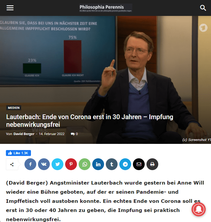 Impfungen mehr oder weniger nebenwirkungsfrei
Höhepunkte des Lauterbachschen Auftritts: „Auf der anderen Seite müssen wir vermitteln, was ja auch so ist: Die Impfungen sind halt mehr oder weniger nebenwirkungsfrei. Das muss immer wieder gesagt werden.“ – vor einem Jahr hatte er sich noch nicht so nichtssagend ausgedrückt und behauptet, die mRnA-Impfung sei komplett nebenwirkungsfrei.

Das „mehr oder weniger“ ist jetzt offensichtlich seine komplett empathielose Einlassung auf 244.576 teilweise schwerste Covid-Impfnebenwirkungen und 2.255 Todesfälle, – die er und die Anne Wills dieses Landes u.a. mit zu verantworten haben.

Epidemie erst nach 30 Jahren zuende
Um dann zum „Angstmacher der Sonderklasse in die Welt“ einzusetzen: „Dass Corona harmloser werde, etwa wie eine Erkältungskrankheit, sei in den nächsten 10 Jahren falsch, das träte vielleicht in 30, 40 Jahren ein.“ (Quelle)

Komplett untragbar!
Nun kann man zunächst fragen, inwiefern es ethisch verantwortbar ist, einen Mann wie Lauterbach, der nicht nur bei mir den Eindruck erweckt, dass er dringend Hilfe braucht, überhaupt noch vor eine Kamera zu setzen. Angesichts der Tatsache, dass er Bundesminister ist, vermutlich gerade noch tragbar.

Spätestens an dieser Stelle müsste jedem Deutschen, der den Menschen für die nächsten 30 Jahre noch die Respektierung seiner Bürger- und Menschenrechte gewährleistet sehen will, klar sein: Freiheit oder Lauterbach! Wissenschaftlichkeit oder Lauterbach! Normalität mit gesunden Menschen oder Lauterbach! Jede Regierung, die Lauterbach jetzt noch weiter in irgendwelchen verantwortungsvollen Ämtern duldet, macht sich mitschuldig!