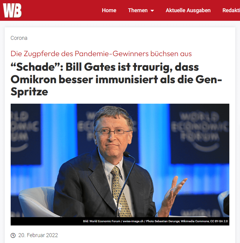 Gates: “Das Virus selbst ist eine Art Impfung”
Gates ist bekannt dafür, immer wieder schaurig-ehrliche Einblicke gibt, wessen Geistes Kind er ist. Hunderttausende Nebenwirkungen, die man in Kauf nimmt; die schmunzelnde Hoffnung, dass die nächste Pandemie mehr Aufmerksamkeit kriegt – das Portfolio ist breit. Dieser Tage sorgte er erneut mit einem Sager für Aufsehen. Er erklärte: “Schade, dass das Virus selbst, insbesondere die Omikron-Variante, eine Art Impfung ist, weil sowohl B-Zellen als auch T-Zellen-Immunität hergestellt wird.” Dabei hätte der Erreger “eine bessere Arbeit dabei gemacht, in der Weltbevölkerung verteilt zu werden als die Vakzine”.

In der Folge erwähnte er auch die Situation in Afrika: “Weit über 80 Prozent der Menschen wurden dort den Vakzinen oder verschiedenen Varianten ausgesetzt.” Was er dabei verschweigt: Jene Gen-Spritzen, die seine “Impf-Allianz” GAVI über den Weltball verteilen will, erhielt in den meisten afrikanischen Staaten nur die Minderheit. Auffällig: Ausgerechnet jene besonders armen Länder, die seit Jahren auf Ivermectin zur Prophylaxe und Behandlung bei diversen Erregern setzen, haben niedrige Sterblichkeitsraten. Aber das zuzugeben, käme ja einem Eingeständnis der eigenen Unwahrheiten gleich…

Gates will Impf-Experimente schneller freigeben
Das Resultat der natürlichen Immunität sei, so Gates, dass die Wahrscheinlichkeit schwerer Verläufe, die vor allem bei älteren Menschen und Übergewichtigen und Diabetikern drohe, nun viel geringer sei. Sprich: Die Verbreitung des Virus schafft exakt den einzigen Effekt, wegen welchem Propagandisten weltweit die Werbetrommel für die Gen-Behandlung schwingen.

Seine Schlussfolgerung daraus? Man wäre einfach zu langsam dabei gewesen, Therapeutika zu entwickeln. Zwei Jahre später habe man nun Vakzine – und mehr Dosen in Produktion als überhaupt Nachfrage besteht. Deshalb hofft er darauf, beim “nächsten Mal” derartige experimentelle mRNA-Wirkstoffe noch rascher zu entwickeln: “Wir sollt da eher sechs Monate draus machen.” Zum Vergleich: normalerweise dauern Impfstoff-Zulassungen etwa sechs bis acht Jahre…

Absurde Lobhudelei für Systemmedien-Propaganda
Es geht aber noch absurder: In einem anderen Segment preist Bill Gate die “gute Arbeit” der Mainstream-Medien. Bei deren eingeblendeten Todeszahlen – ein CNN-Insider gab einst zu, dass man dies zur Panikmache tat – vermisste er lediglich eine Aufschlüsselung nach Impfstatus. Die “Desinformation” in freien, alternativen Medien sei hingegen “wild, dass man darüber lachen könnte.” Dabei machte er sich über alternative Heilmethoden lustig. Amüsierend findet er die Vorstellung, dass Menschen es für möglich halten, dass er und Dr. Fauci “Millionen Menschen töten würden, nur um Geld zu machen.”

Während sich die Melde-Datenbanken weltweit mit hunderttausenden schweren Nebenwirkungen füllen und erste Indizien darauf hinweisen, dass die Corona-Spritzen das angeborene Immunsystem schädigen, hat Gates eine andere Deutung. Er glaubt nämlich, das Zulassen kritischer Sichtweisen habe zu “Impfscheu” geführt, was hunderttausende Tote verursacht habe. In der nächsten Pandemie müssen man dies “verbessern”, so der Milliardär, dessen Stiftung ein wichtiger Financier diverser Mainstream-Medien und umstrittener “Faktenchecker”-Plattformen ist. Für Masken-Vermeider hat er ebenso kein Verständnis: Man trage ja auch Hosen…